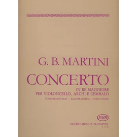Martini, Giovanni Battista, Pejtsik Árpád, Koloss István, Koloss István  - Concerto in Re maggiore (per violoncello, archi e cembalo)