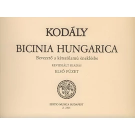 Kodály Zoltán, Wilheim András  - Bicinia Hungarica (Bevezető a kétszólamú éneklésbe (Revideált kiadás))