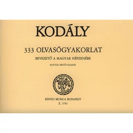 Kodály Zoltán - 333 olvasógyakorlat (Bevezető a magyar népzenébe. Kottás-betűs kiadás)