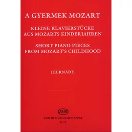 Mozart, Wolfgang Amadeus, Hernádi Lajos  - A GYERMEK MOZART (kis zongoradarabok gyűjteménye)