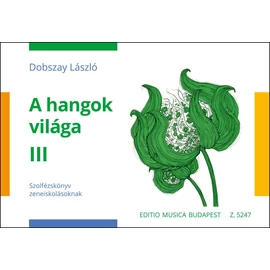 Dobszay László - A hangok világa (Szolfézskönyv) 3