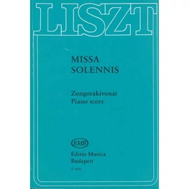 Liszt Ferenc, Sulyok Imre  - Missa solennis (Esztergomi mise) (szoprán-, alt-, tenor- és basszusszólóra, vegyeskarra és zongorára)