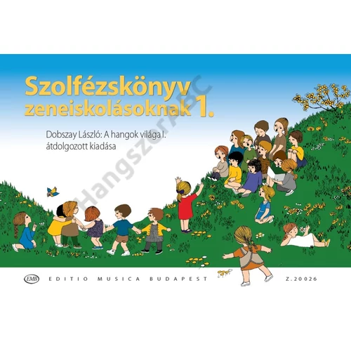 Szolfézskönyv zeneiskolásoknak 1. - Dobszay László: A hangok világa I. átdolgozott kiadása
