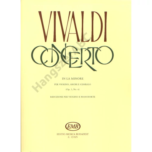 Vivaldi, Antonio, Vigh Lajos, Jancsovics Antal  - Concerto in la minore (per violino, archi e cembalo, op 3, No. 6    RV 356 (F. I. No. 176, P.V. 1))