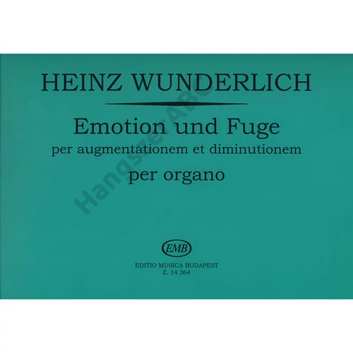 Wunderlich, Heinz - Emotion und Fuge per augmentationem et diminutionem (über ein gegebenes Thema von J. N. David (1940) per organo)