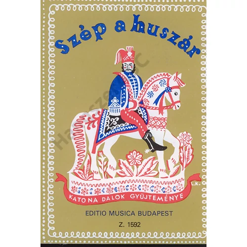 Borsy István, Rossa Ernő  - SZÉP A HUSZÁR (Katonadalok)