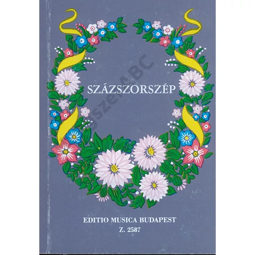 Bárdos Lajos, Kodály Zoltán  - SZÁZSZORSZÉP (100 magyar népdal Kodály Zoltán gyűjtéséből és bevezető szavaival)