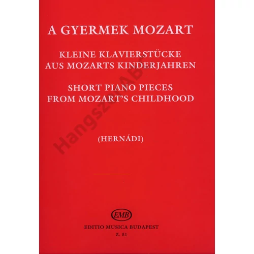 Mozart, Wolfgang Amadeus, Hernádi Lajos  - A GYERMEK MOZART (kis zongoradarabok gyűjteménye)