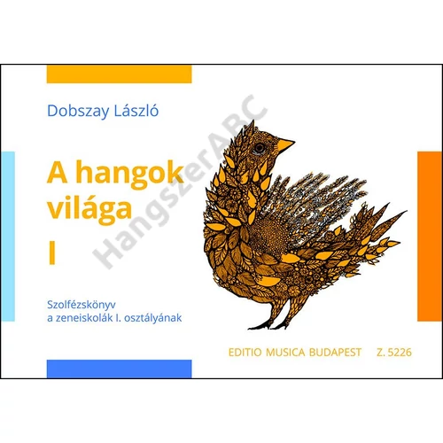 Dobszay László - A hangok világa (Szolfézskönyv) 1