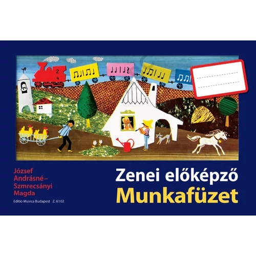 József Andrásné, Szmrecsányi Magda - Zenei előképző - Munkafüzet (45 éves jubileumi kiadás)