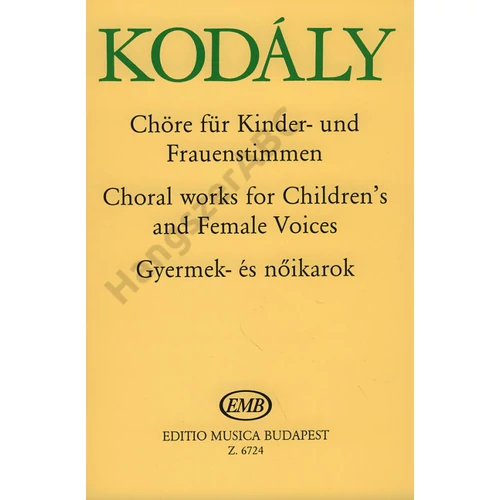 Kodály Zoltán - Gyermek- és nőikarok