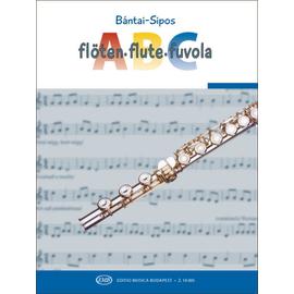 Bántainé Sipos Éva - Fuvola-ABC (Gyakorlatok fuvolára a kezdet kezdetétől, a világ minden részéről származó gyermek- és népdalok felhasználásával)