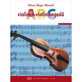 Dénes László, Németh Rudolf, Szász Józsefné Réger Judit - Hegedű-ABC (Hegedűiskola kezdőknek, a világ minden tájáról származó gyermek- és népdalok felhasználásával)