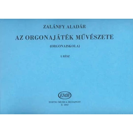 Zalánfy Aladár - Az orgonajáték művészete ((Orgonaiskola))