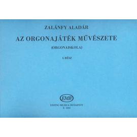 Zalánfy Aladár - Az orgonajáték művészete ((Orgonaiskola))