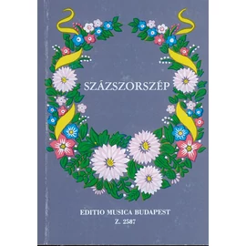 Bárdos Lajos, Kodály Zoltán  - SZÁZSZORSZÉP (100 magyar népdal Kodály Zoltán gyűjtéséből és bevezető szavaival)