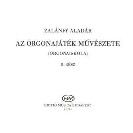 Zalánfy Aladár - Az orgonajáték művészete ((Orgonaiskola))