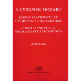 Mozart, Wolfgang Amadeus, Hernádi Lajos  - A GYERMEK MOZART (kis zongoradarabok gyűjteménye)