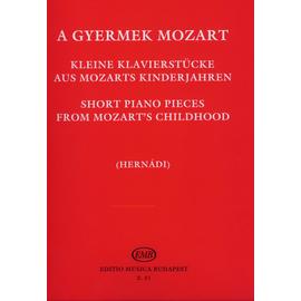 Mozart, Wolfgang Amadeus, Hernádi Lajos  - A GYERMEK MOZART (kis zongoradarabok gyűjteménye)