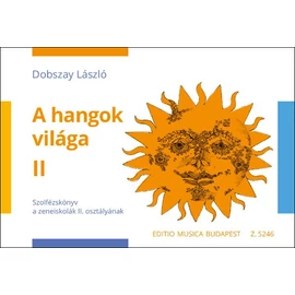 Dobszay László - A hangok világa (Szolfézskönyv) 2