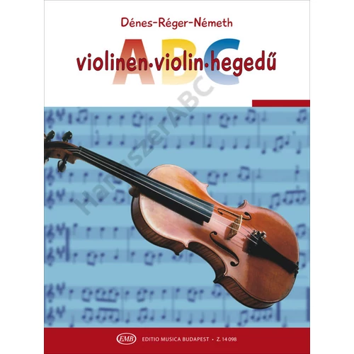 Dénes László, Németh Rudolf, Szász Józsefné Réger Judit - Hegedű-ABC (Hegedűiskola kezdőknek, a világ minden tájáról származó gyermek- és népdalok felhasználásával)